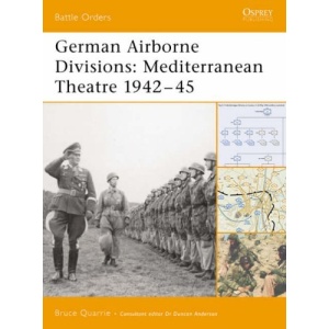 German Airborne Divisions: Mediterranean Theatre 1942-45 (Battle Orders)