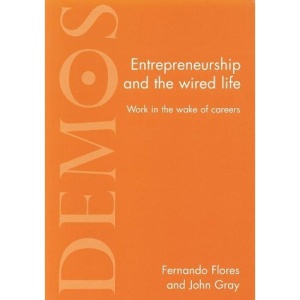 Entrepreneurship and the Wired Life: Work in the Wake of Careers