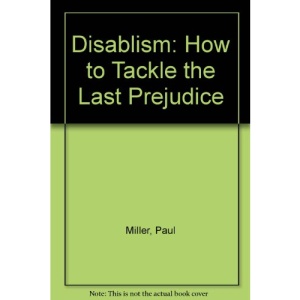 Disablism: How to Tackle the Last Prejudice
