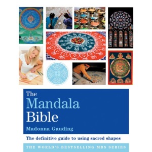 The Mandala Bible: The Definitive Guide to Using Sacred Shapes