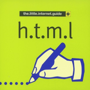 HTML: Hypertext Markup Language (The.little.internet.guides)
