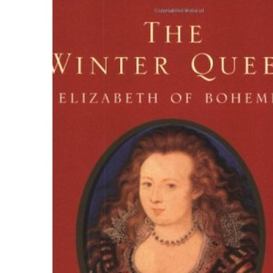 The Winter Queen: Elizabeth Of Bohemia: Confessions Of An Actor (Women in History (Sterling))