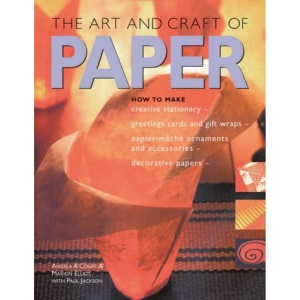 The Art and Craft of Paper: 100 Fantastic Paper Projects, Step-by-step