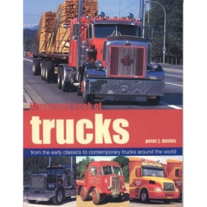 Illustrated Book of Trucks: From the Early Classics to Contemporary Trucks Around the World