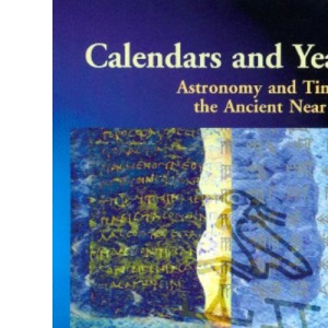 Calendars and Years: Astronomy and Time in the Ancient Near East