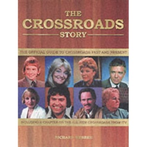 The Crossroads: The Official Guide to Crossroads Past and Present Including the All-new Crossroads from ITV