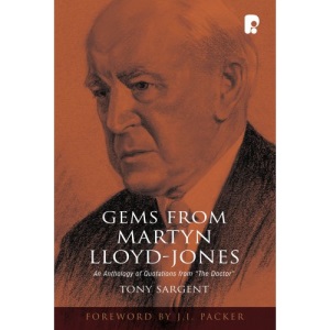 Gems from Martyn Lloyd-Jones: An Anthology of Quotations from 'The Doctor'