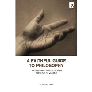 A Faithful Guide to Philosophy: A Christian Introduction to the Love of Wisdom