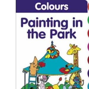 Colours: Painting in the Park (Amazing Animal Band S.)