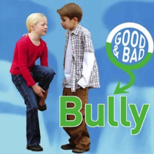 Bully (Good & Bad S.)