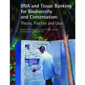 DNA and Tissue Banking for Biodiversity and Conservation: Theory, Practice and Uses