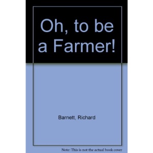 Oh, to be a Farmer!