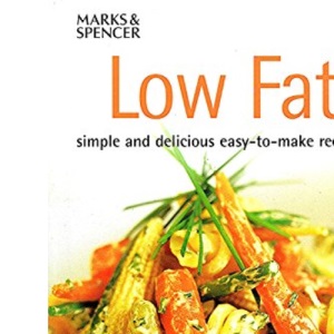 Low Fat : Simple and Delicious Easy-To-Make-Recipes