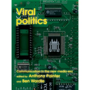 Viral Politics: Communicating in the new media era