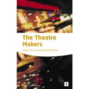 The Theatre Makers: How Seven great artists shaped the modern theatre: Seven Extraordinary People Profiled (Studymates in Focus)