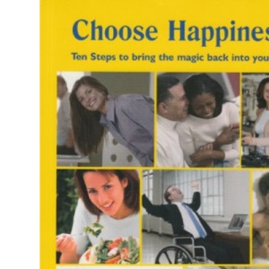 Choose Happiness: Ten Steps to Bring the Magic Back into Your Life (Aber Torchlight Books)