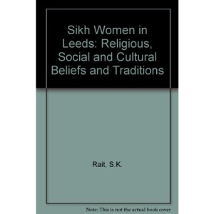 Sikh Women in Leeds: Religious, Social and Cultural Beliefs and Traditions