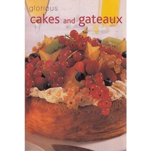 glorious cakes and gateaux