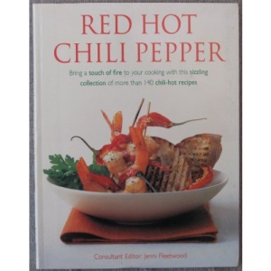 Red Hot Chili Pepper: Bring a Touch of Fire to Your Cooking with this Sizzling Collection of More than 140 Chili-Hot Recipes