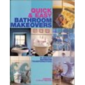 Quick & Easy Bathroom Makeovers - 30 Instant Bathroom Transformations