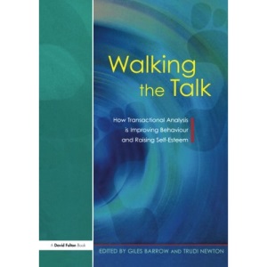 Walking the Talk: How Transactional Analysis is Improving Behaviour and Raising Self-Esteem