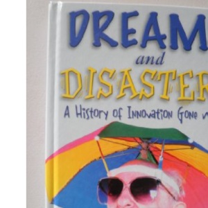 Dreams and Disasters: A History of Innovation Gone Wrong