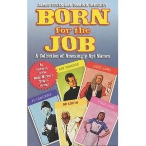 Born for the Job: A Collection of Amusingly Apt Names