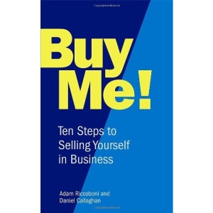 Buy Me!: 10 Steps to Selling Yourself Every Time