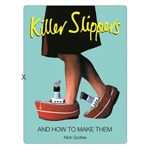 Killer Slippers: And How to Make Them