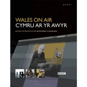 Wales on Air/Cymru ar yr awyr (English & Welsh) 80 years of broadcastting