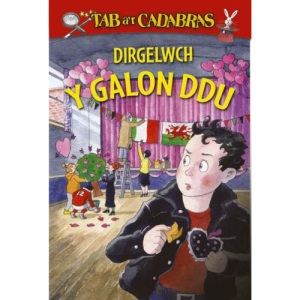 Dirgelwch y Galon Ddu (Cyfres Tab A'r Cadabras)
