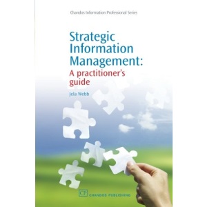 Strategic Information Management: A Practitioner's Guide (Chandos Information Professional Series)