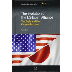 The Evolution of the US-Japan Alliance: The Eagle and the Chrysanthemum (Chandos Asian Studies Series)