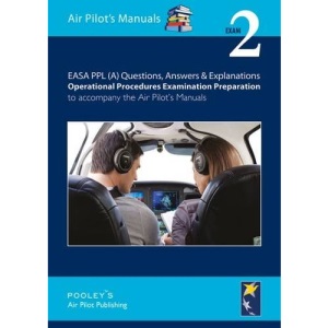 EASA PPL (A) Questions, Answer & Explanations: Exam 2: Operational Procedures Examination Preparation to Accompany the Air Pilot's Manuals