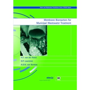 Membrane Bioreactors for Municipal Wastewater Treatment: STOWA Report (Water & Wastewater Practitioner Series: Stowa Report)