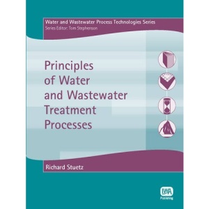 Principles of Water and Wastewater Treatment Processes (Water and Wastewater Process Technologies)