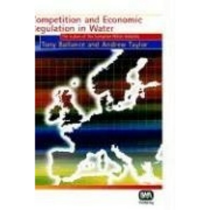 Competition and Economic Regulation in Water: The Future of the European Water Industry