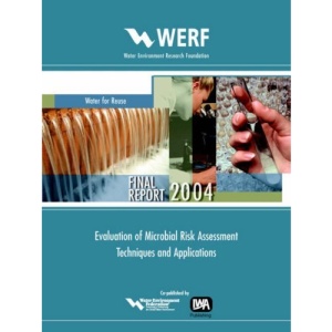 Evaluation of Microbial Risk Assessment Techniques and Applications: WERF Report: Water Reuse (Project 00-PUM-3)