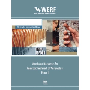 Membrane Bioreactors for Anaerobic Treatment of Wastewaters (phase II): Wastewater Treatment and Reuse (02-Cts-4a) (WERF Report)