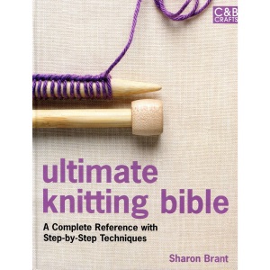 Ultimate Knitting Bible: A Complete Reference Guide with step-by-step techniques (Ultimate Guides)