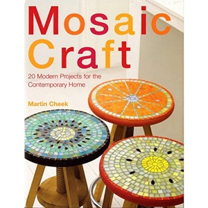 Mosaic Craft: 20 Original Projects for the Home