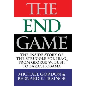 The Endgame: The Inside Story of the Struggle for Iraq, from George W. Bush to Barack Obama