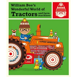 William Bee’s Wonderful World of Tractors and Farm Machines