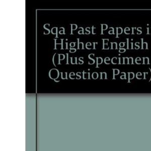 HIGHER ENGLISH SQA PAST PAP SPEC Q: Plus Specimen Question Paper (SQA Past Papers in Higher English)
