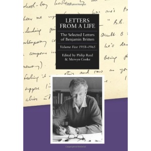 Letters from a Life: The Selected Letters of Benjamin Britten, 1913-1976: Volume Five: 1958-1965 (Selected Letters of Britten)