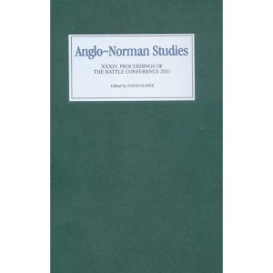 Anglo-Norman Studies 34: Proceedings of the Battle Conference 2011