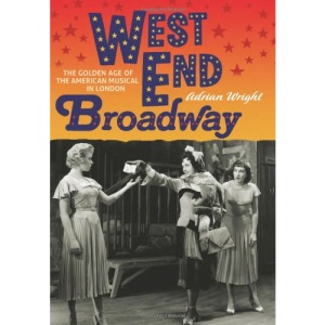 West End Broadway: The Golden Age of the American Musical in London