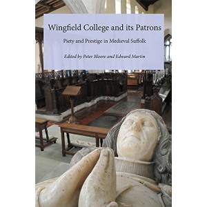 Wingfield College and its Patrons: Piety and prestige in medieval Suffolk