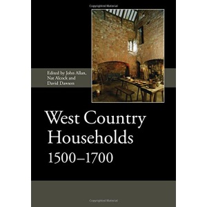 West Country Households, 1500-1700 (Society for Post Medieval Archaeology Monograph Series) (Society for Post Medieval Archaeology Monograph Series, 9)