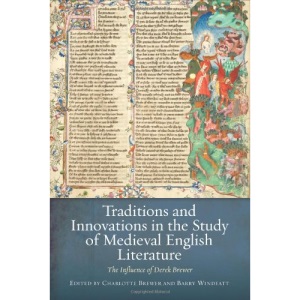 Traditions and Innovations in the Study of Medieval English Literature: The Influence of Derek Brewer (0)
